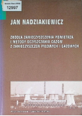 Źródła zanieczyszczenia powietrza i metod oczyszczania gzów z zanieczyszczeń pyłowych i gazowych