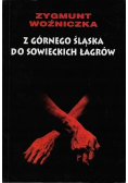 Z Górnego Śląska do sowieckich łagrów