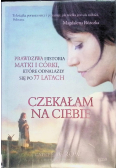 Czekałam na ciebie