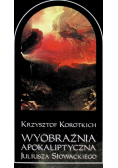 Wyobraźnia Apokaliptyczna Juliusza Słowackiego Obrazy Wizje Symbole