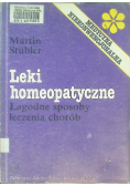 Leki homeopatyczne Łagodne sposoby leczenia chorób