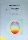 Psychosynteza. Teoria i praktyka Pomost do psychologii integralnej.