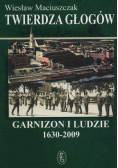 Twierdza Głogów Garnizon i Ludzie 1630 - 2009