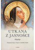 Utkana z jasności. Świętość Klary z Asyżu w świetle źródeł