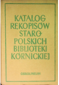 Katalog rękopisów staropolskich biblioteki kórnickiej Tom II