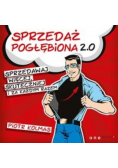 Sprzedaż pogłębiona 2.0. Sprzedawaj więcej, skuteczniej i za każdym razem