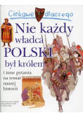 Ciekawe dlaczego nie każdy władca polski był królem