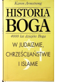 Historia Boga 4000 lat dziejów Boga w judaizmie chrześcijaństwie i islamie
