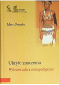 Ukryte znaczenia. Wybrane szkice antropologiczne