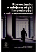 Rozważania o miejscu etyki i moralności w teorii i praktyce gospodarczej