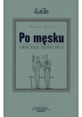 Po męsku Obyczaje silnej płci