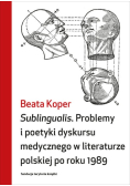 Sublingualis. Problemy i poetyki dyskursu medycznego w literaturze polskiej po roku 1989