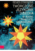 Twórczość językowa dziecka w teorii i praktyce edukacyjnej
