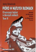 Pióro w wątłych dłoniach: O twórczości kobiet w dawnych wiekach Tom 2