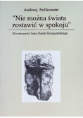 ,,Nie można świata zostawić w spokoju"