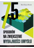 75 sposobów na zwiększenie wydajności umysłu