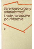 Terenowe organy administracji i rady narodowe po reformie