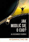 Jak modlić się o cud