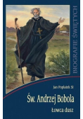 Biografie świętych  Św. Andrzej Bobola Łowca dusz