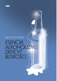 Esencja alkoholizmu Deficyt bliskości