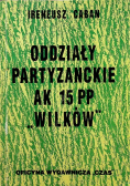 Caban Ireneusz - Oddziały partyzanckie AK 15 PP ,,Wilków"