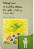 Oswajanie ze sztuką słowa. Początki edukacji literackiej