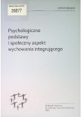 Psychologiczne podstawy i społeczny aspekt wychowania integrującego