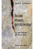 Boże mam problemy