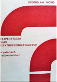 Eksploatacja sieci elektroenergetycznych w pytaniach i odpowiedziach