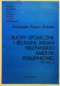 Ruchy społeczne i religijne indian hiszpańskiej  Ameryki Południowej XVI XX w.