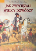 Jak zwyciężali wielcy dowódcy