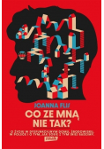 Co ze mną nie tak?