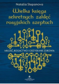 Wielka księga sekretnych zaklęć rosyjskich szeptuch