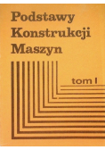 Podstawy konstrukcji maszyn Tom I