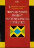 Sporne i bezsporne problemy współczesnej wiedzy o literaturze