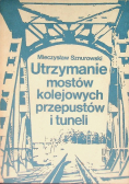 Utrzymanie mostów kolejowych przepustów i tuneli