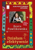 Kurs pozytywnego myślenia Działam efektywnie