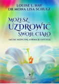 Możesz uzdrowić swoje ciało łącząc medycynę, afirmację i intuicję