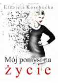 Mój pomysł na życie