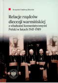 Relacje rządców diecezji warmińskiej z władzami komunistycznymi Polski w latach 1945 - 1989