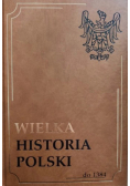 Wielka Historia Polski do 1384