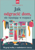 Jak odgracić dom, nie wpadając w rozpacz