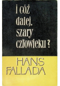 I cóż dalej, szary człowieku?