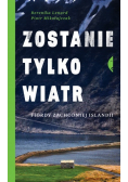 Zostanie tylko wiatr. Fiordy zachodniej Islandii