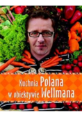 Kuchnia Polana w obiektywie Wellmana