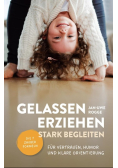 Gelassen erziehen, stark begleiten