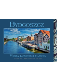 Bydgoszcz: Woda lustrem miasta