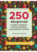 250 ekoporad na dobry kompost ,roślinne gnojówki, przywabianie owadów . Tradycyjny ogród ekologiczny 4