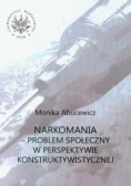Narkomania problem społeczny w perspektywie konstruktywistycznej
