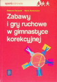 Zabawy i gry ruchowe w gimanastyce korekcyjnej